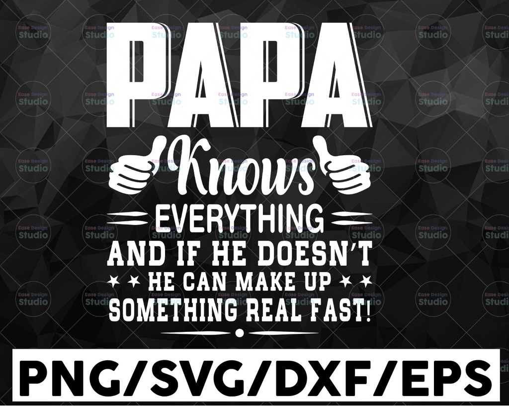 Papa Knows Everything Happy Father's Day Svg Eps Dxf Png Father survived 2020 Funny Daddy Quote svg TShirt daddy dad Grandpa papa Cut File