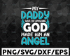 My Daddy was so Amazing God Made Him an Angel SVG Design, crafty mother hustler, dxf cutting file, cricut svg, iron on transfer