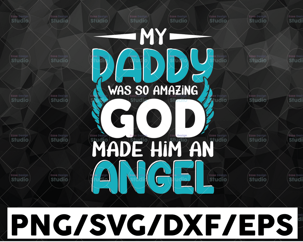 My Daddy was so Amazing God Made Him an Angel SVG Design, crafty mother hustler, dxf cutting file, cricut svg, iron on transfer