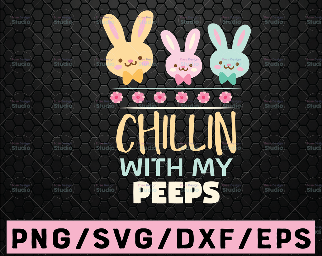 Chillin with my Peeps SVG, chilling, Easter, Cut file, Easter SVG, Peeps, Bunny svg, Cricut, Silhouette, Cut Files, svg, dxf, png, eps, jpeg