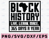 Live Learn Make Black History 365 svg, Black history month svg, Black history svg, Martin font svg, digital design svg png