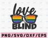 Love Is Blind SVG Cut File | commercial use | instant download | printable vector clip art | LGBT Pride Print | Gay Love SVG