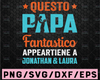 Personalized Name Questo Papa Fantastico Appeartiene A Jonathan & Laura svg png Cricut file Digital Design