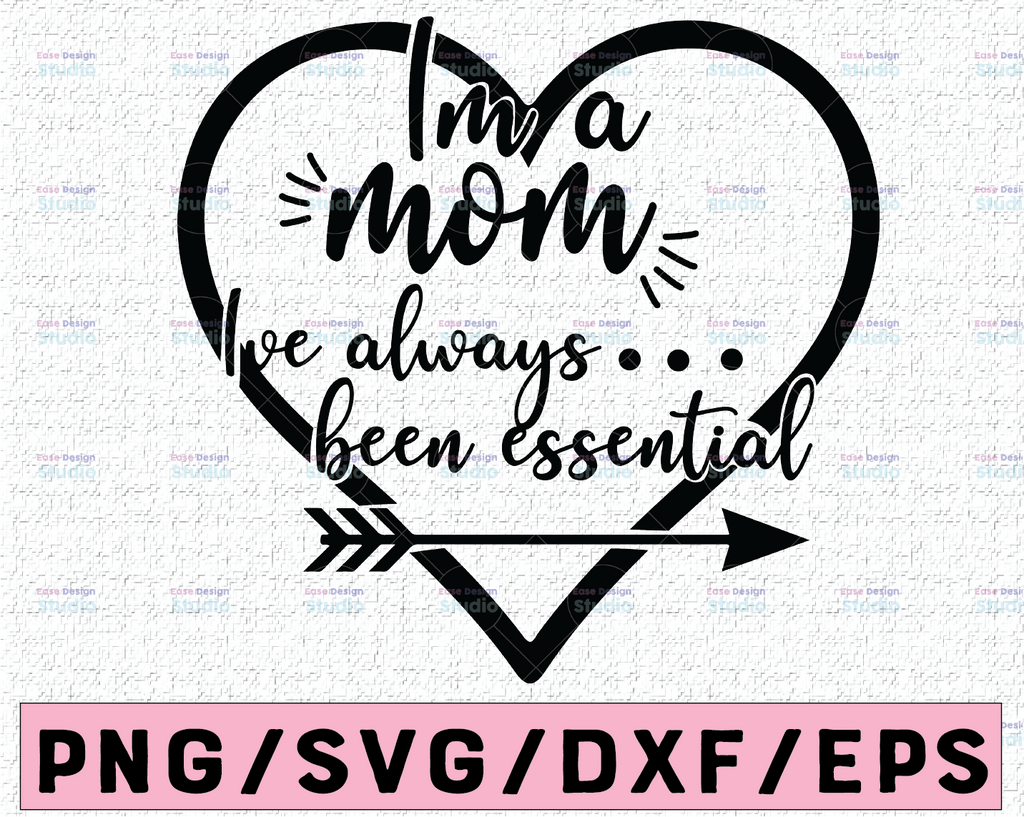 Essential Mom SVG, Mothers Day svg , Mothers Day Gift, Funny Mom svg , Corona svg , Essential svg , Quarantine svg , Mom SVG
