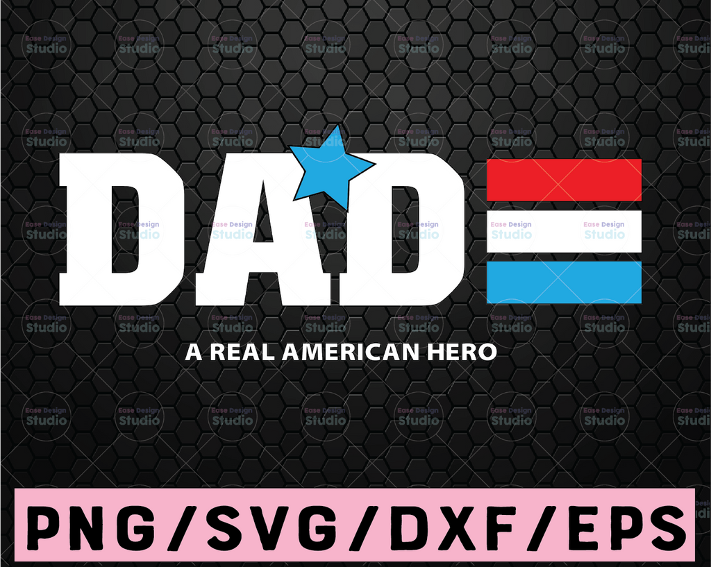 Dad A Real American Hero Digital Download Digital Cut file in svg png eps dxf jpg, Daddy American Hero SVG Fathers Day Svg father's day