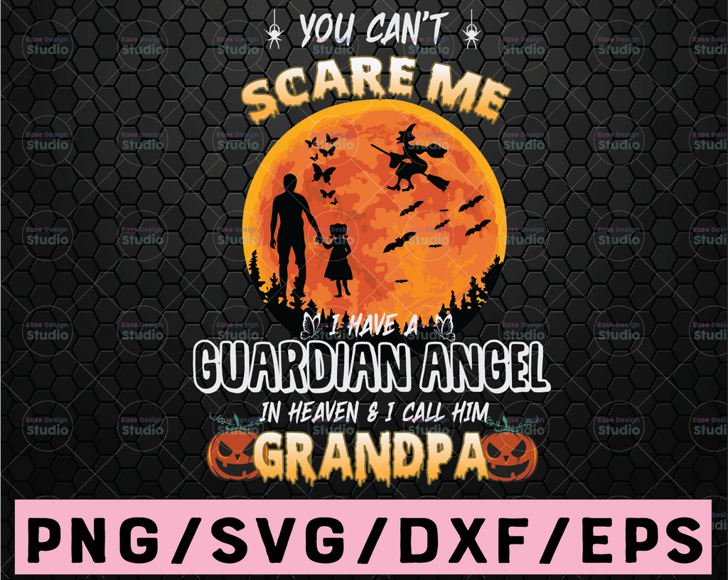 You can't scare me Svg, I Have A Guardian Angel In Heaven, Grandpa Svg, halloween grandpa Svg, cricut printable cutting silhouette shirt