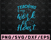 Teaching is a work of heart, SVG Cut File, digital file, school svg, teacher svg, handlettered svg, teacher gift svg, cricut, silhouette