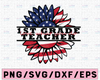 1ST Grade Teacher Love What You Do American Flag Sunflower Preschool Teacher Sunflower svg 4th of July Patriotic Distressed Flag America Png