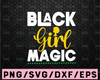 Black Girl Magic SVG, Black Woman SVG, Boss Lady Svg, Black Lives Matter, Afro Lady Woman, Diva, Vinyl, Tshirt, Cut File Cricut, Silhouette