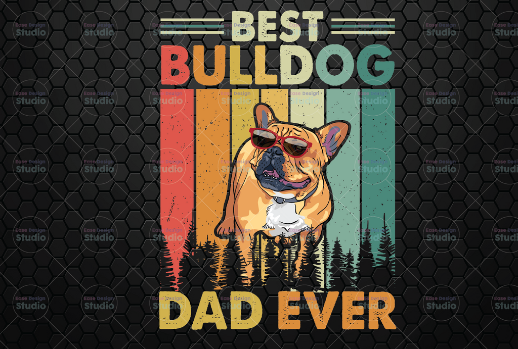 Best Bulldog Dad Ever Png, Dog Lover Png, Dog Mom Png, Png For Dad, Funny Png, Dachshund Png, Sublimation Design, Instant Download