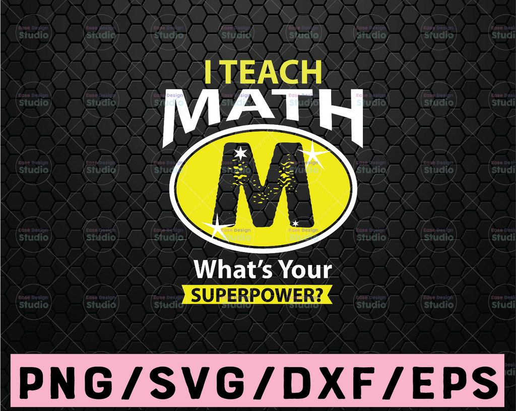 I'm A Math TeacherI Teach What's Your Super Power Cut File Teacher SVG Apple SVG School SVG Clipart Svg Dxf Eps Png Silhouette Cricut Cut File Commercial Use