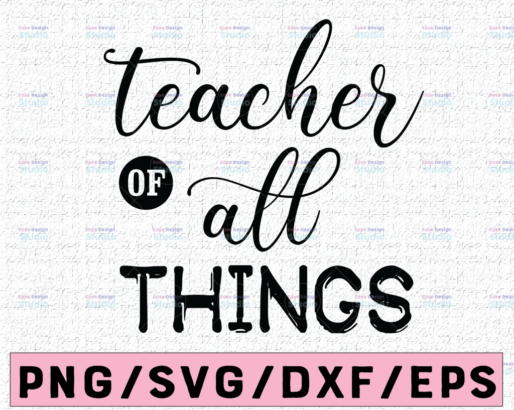 Teacher of All Things - .svg/.eps/.dxf/.ai for Silhouette Studio, Cricut, or other cutting software