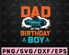 Birthday Svg, Dad Of The Birthday Boy, Video Game, Father Svg, Video Game Controller, Png, Dad Cut File, Gamer Svg, Father's day