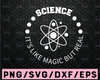 Science it's like magic but real svg, Teacher Gift, teacher svg, science teacher, Back to School, Teacher Shirt, png, jpg transfer, cut file