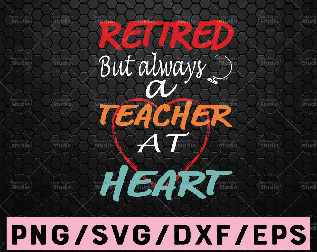 Retired But Forever A Teacher At Heart Svg, Heart Svg, Teacher Svg, Teaching Svg, Heart Svg, Cricut Design, Digital Cut Files