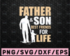 Father and Son Best Friends For Life svg, Father and Son svg, Fathers Day svg, Fists svg, dxf, png, Print, Cut File, Cricut, shirt design