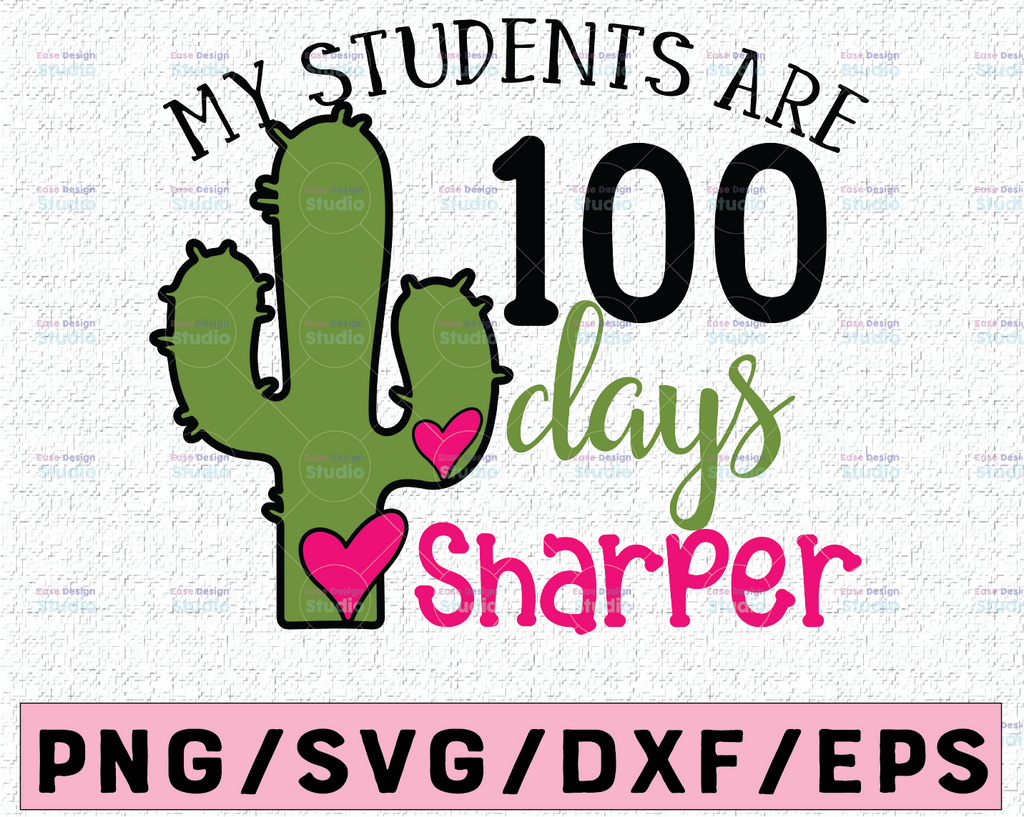 My Students Are 100 Days Sharper Svg, Teacher Svg, 100 Days of School Svg, 100 Days Smarter, Teacher Shirt Svg, Svg for Cricut, Png, Dxf