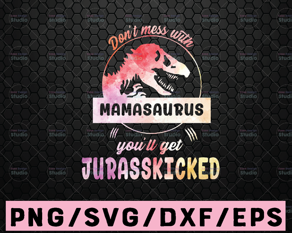 Mamasaurus png, Don't Mess With Mamasaurus png Jurasskicked png Jurassic Mom PNG, Png Printable/ Sublimation Printing