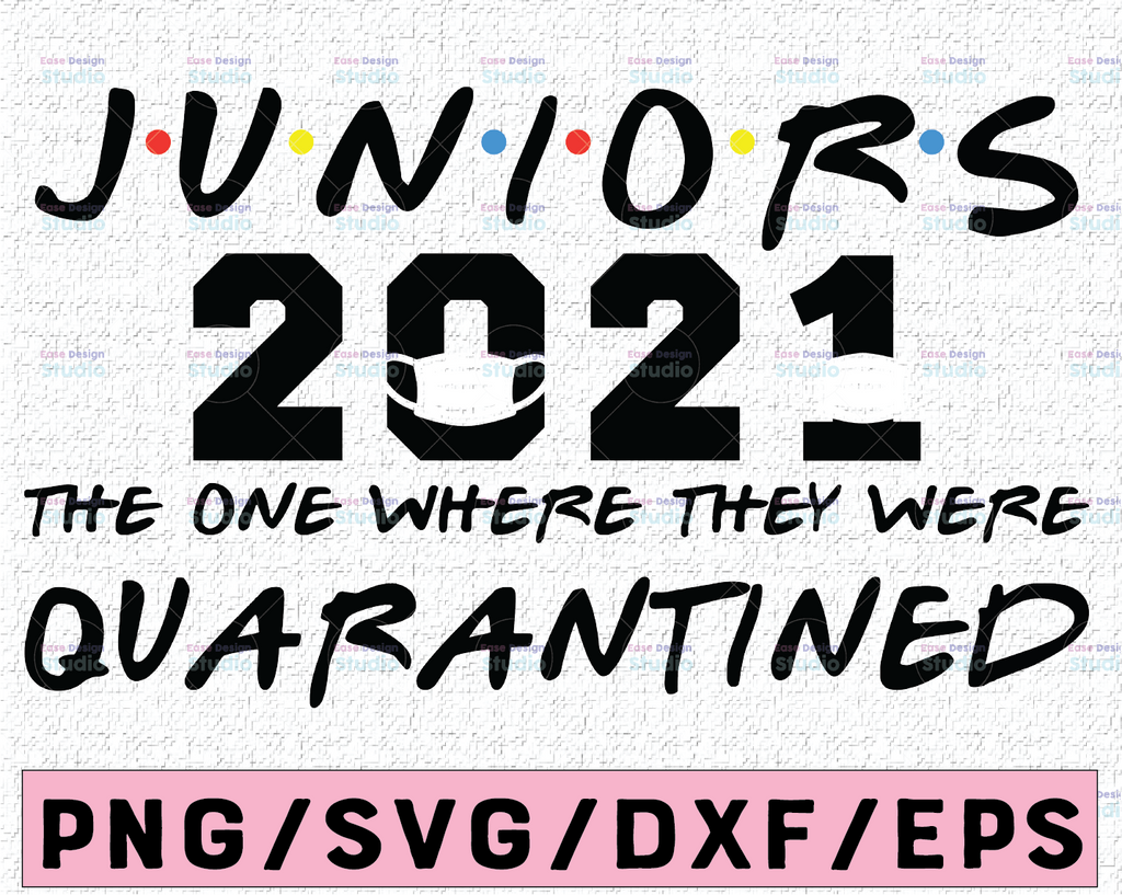 Juniors 2021 The One Where They Were Quarantined Graduation Day Class of 2021 Design Silhouette SVG PNG Cutting File Cricut Digital Download