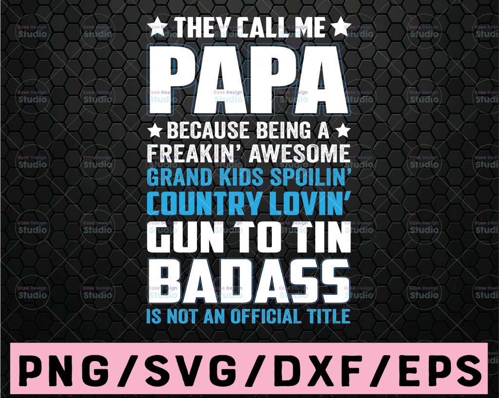 They Call Me Papa Because Being a Freakin' Awesome Lovin' SVG Cut File SVG Funny Daddy Father's Day Shirt Dad Svg Cricut PNG