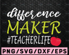 Difference Maker Svg, Teacher Svg, Teacher Life Svg, Dedicated Teacher Svg, Quarantine, Funny School Svg Files for Cricut & Silhouette, Png