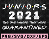 Juniors 2021 The One Where They Were Quarantined SVG, Digital File for Silhouette, Cricut and Cutting Machine