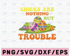Chicks Are Nothing But Trouble png, Easter png, Easter Chick Svg Sublimation Design, Happy Easter. Funny. Kids Clipart. Printable. PNG Design