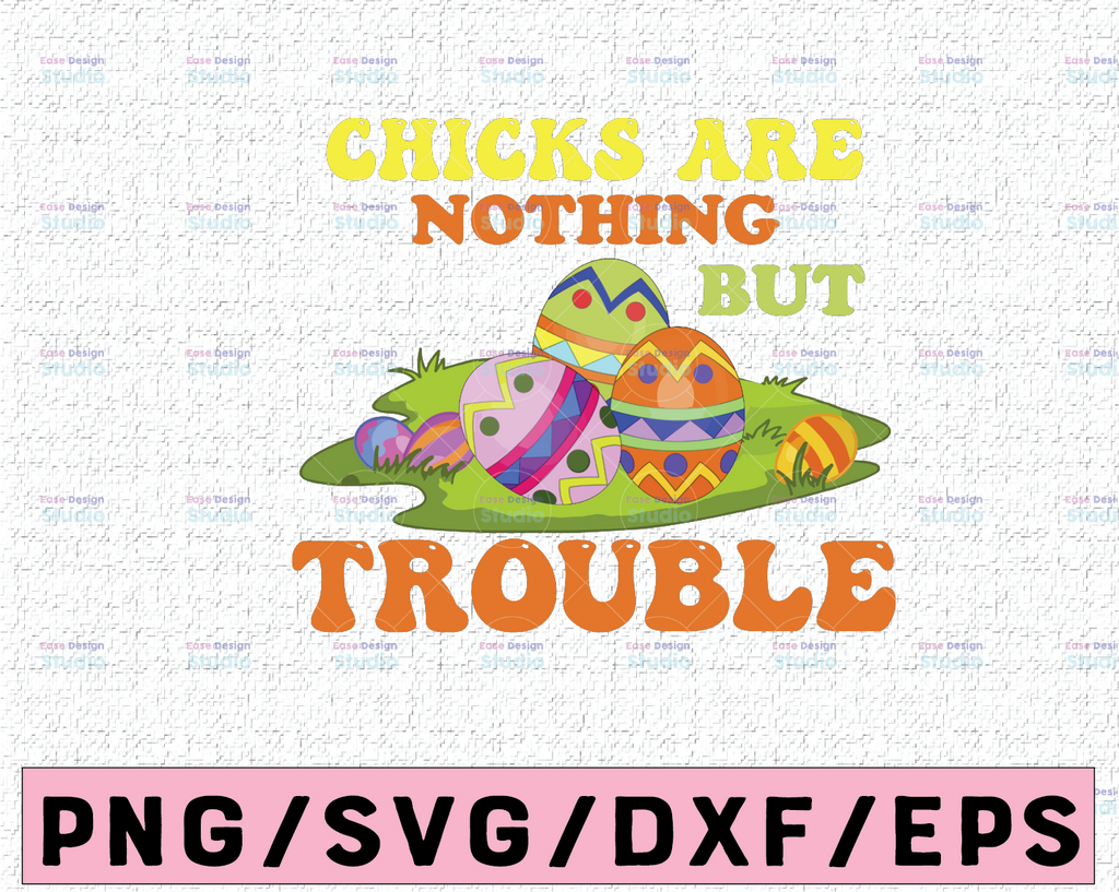 Chicks Are Nothing But Trouble png, Easter png, Easter Chick Svg Sublimation Design, Happy Easter. Funny. Kids Clipart. Printable. PNG Design