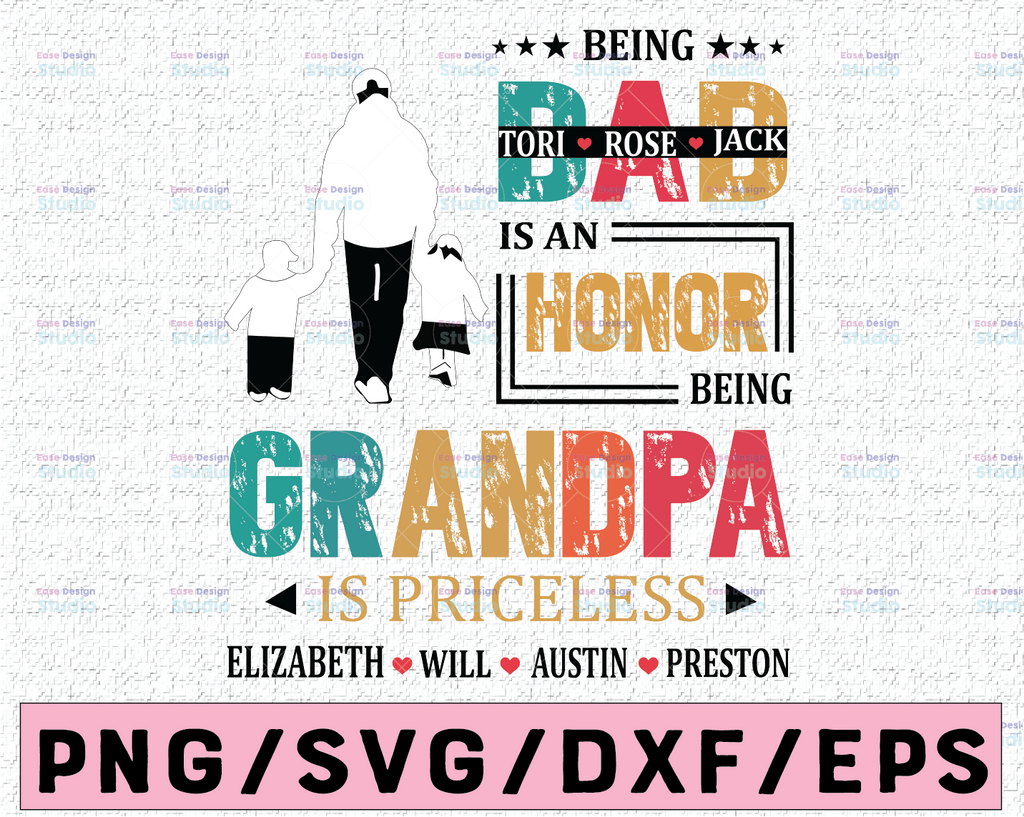 Persionalized Names Being A Dad Is An Honor Being A Grandpa Is Priceless/Father's Day Cut File-Cricut,Silhouette-Png,Dxf,Eps,Jpg,Svg