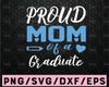 Proud Mom of a class of 2021 graduate svg,education svg,Graduation,Senior 2021 svg,proud students,Digital Download,Print,Sublimation