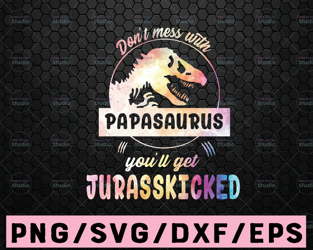 Mamasaurus png, Don't Mess With Papasaurus png Jurasskicked png Jurassic Mom PNG, Png Printable/ Sublimation Printing