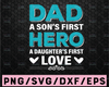 Dad a son's first hero a daughter's first love svg file, cut files, father svg, dad shirt svg, sign svg, tshirt designs, typography art