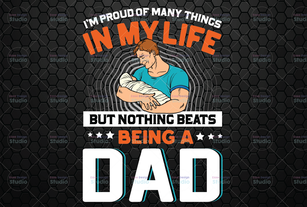 I Am Proud of Many Things in Life But Nothing Beats Being a Dad Father's day SVG DXF Cutting File Digital Design