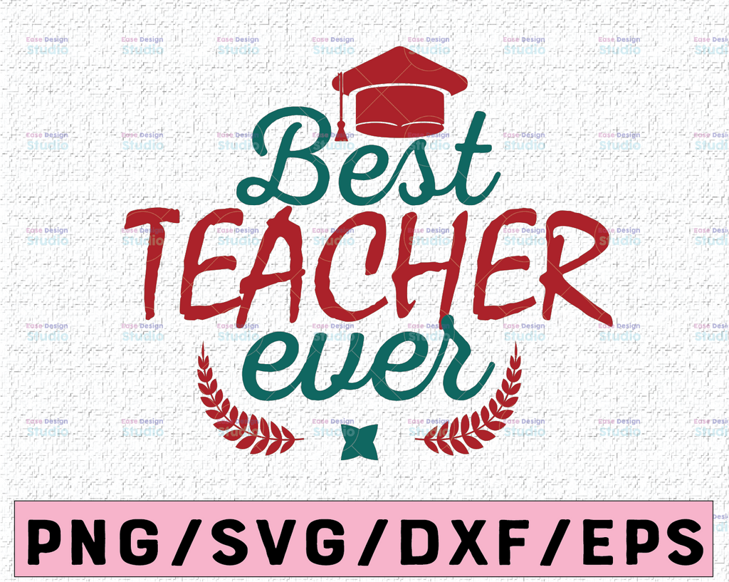 Best Teacher Ever svg, Teacher svg, teach shirt png, dxf, eps Commercial Use