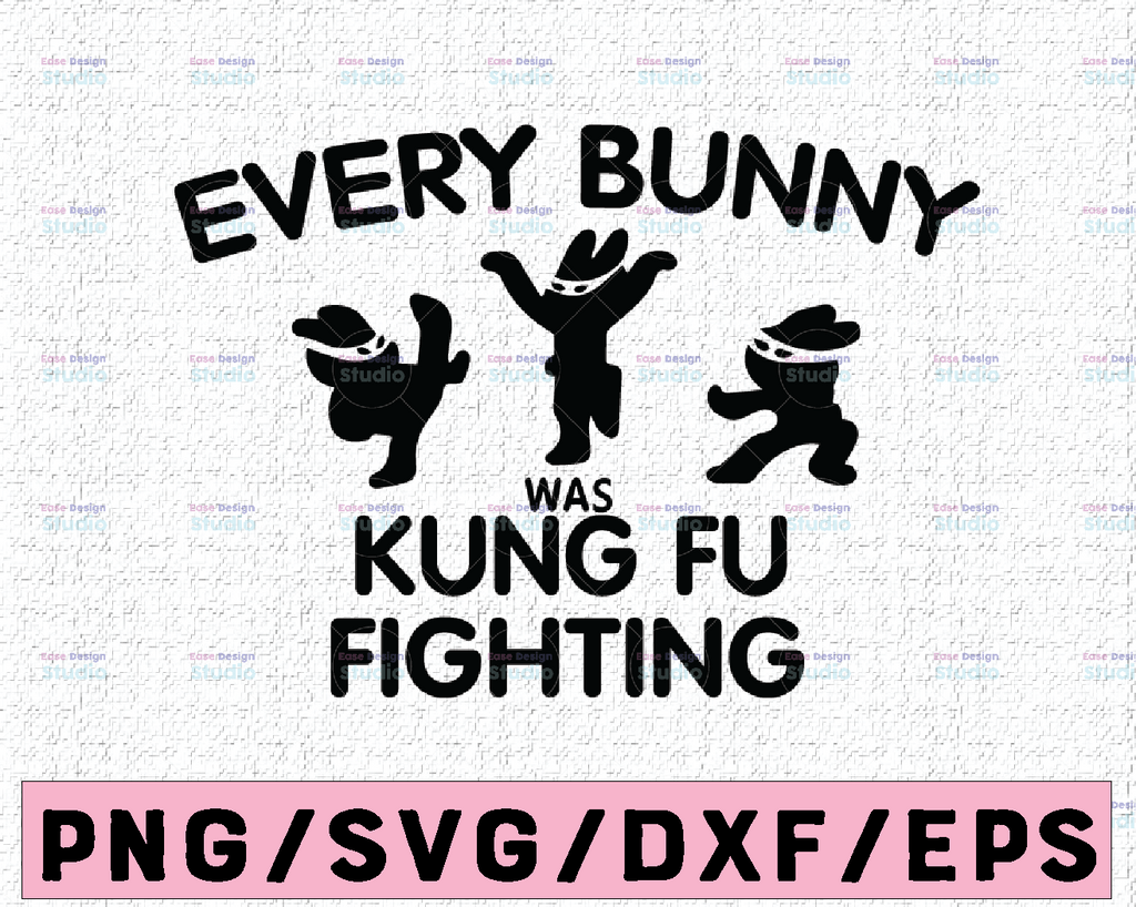 Every Bunny was Kung Fu Fighting Digital File SVG PnG DXF PDF EpS