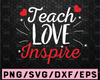 Teach Love Inspire SVG, Teacher SVG, Teacher Appreciation SVG, Teacher Shirt svg, Teacher Quotes svg, Cut File For Cricut, Silhouette