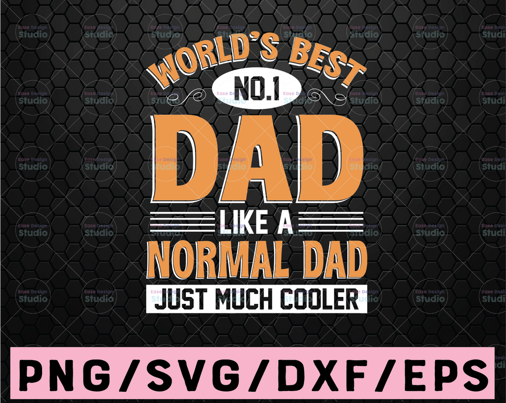 World's Best No.1 Dad Like A Normal Dad But Much Cooler svg Worlds Best Dad Fathers Day Funny Dad World's Best Daddy Printable Mom Cut File Dxf Png Jpg