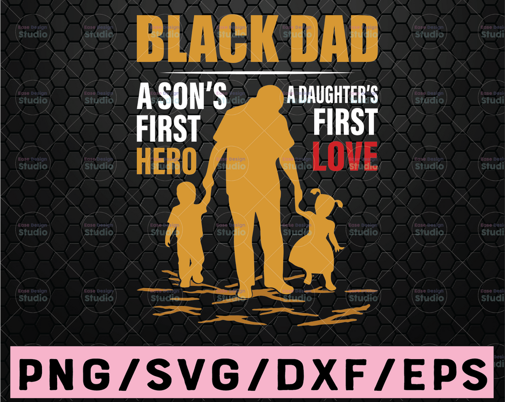 Black Dad A Sons First Hero And A Daughters First Love Svg, Father Svg, Father Son Svg, Father Daughter Svg, Black Dad Svg