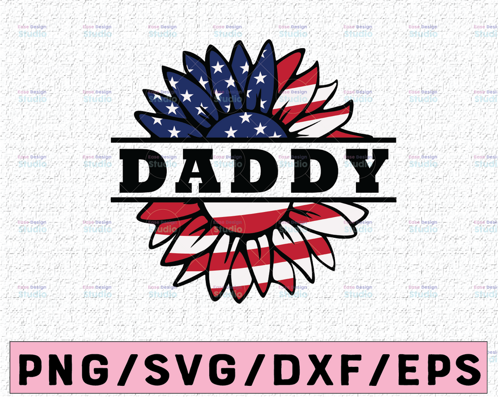 Daddy Love Love What You Do American Flag Sunflower SVG Preschool Teacher Sunflower svg 4th of July Patriotic Distressed Flag America Png