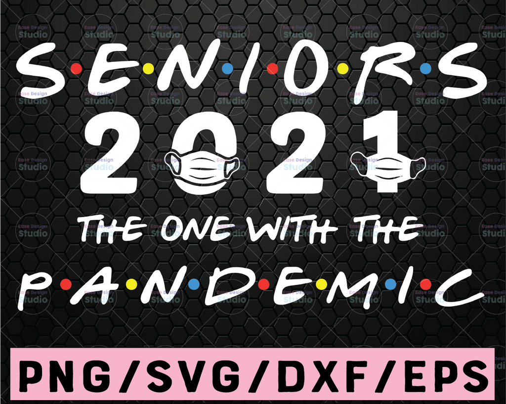 Seniors 2021 The One With The Pandemic SVG, Seniors 2021 SVG, 2021 Graduation Shirt design, Funny Graduation Seniors