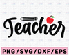 Teacher SVG File for Cricut, Silhouette File, Pencil svg, Teach Love Svg Design, School Teacher Appreciation, Love School SVG Cut File, dxf