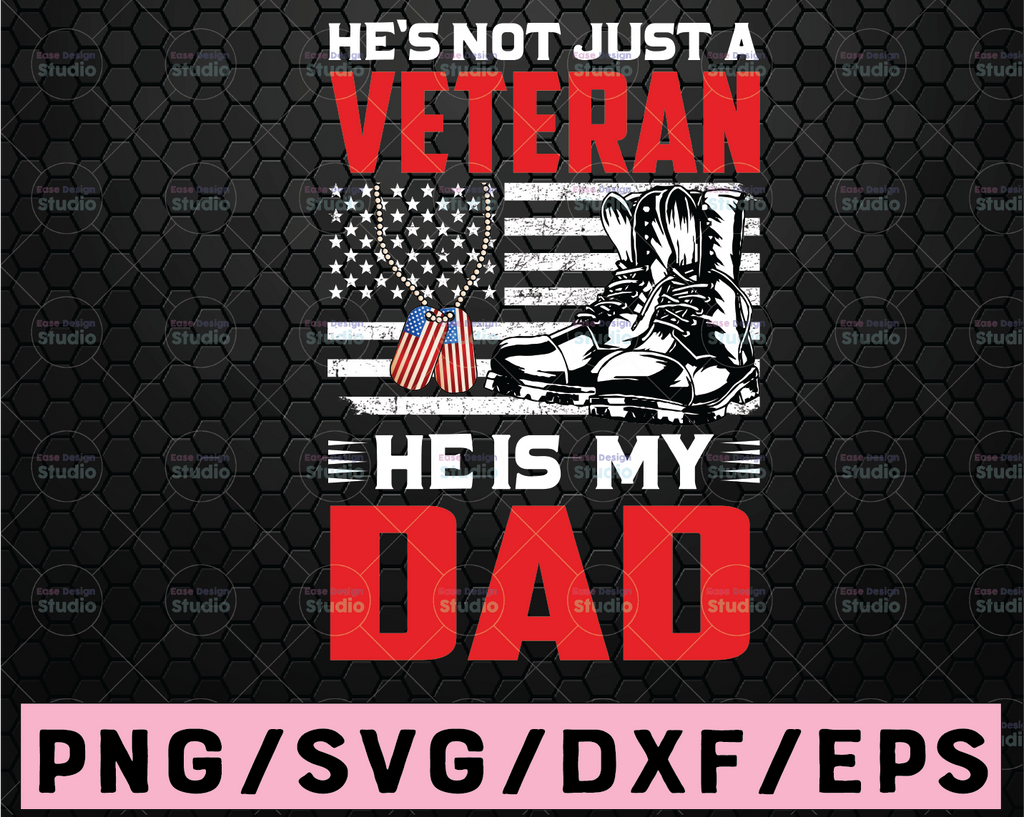 He's Not Just A Veteran He Is My Dad svg  Father's Day svg,Daddy svg,Papa svg,Dad svg file for cricut, Veteran svg