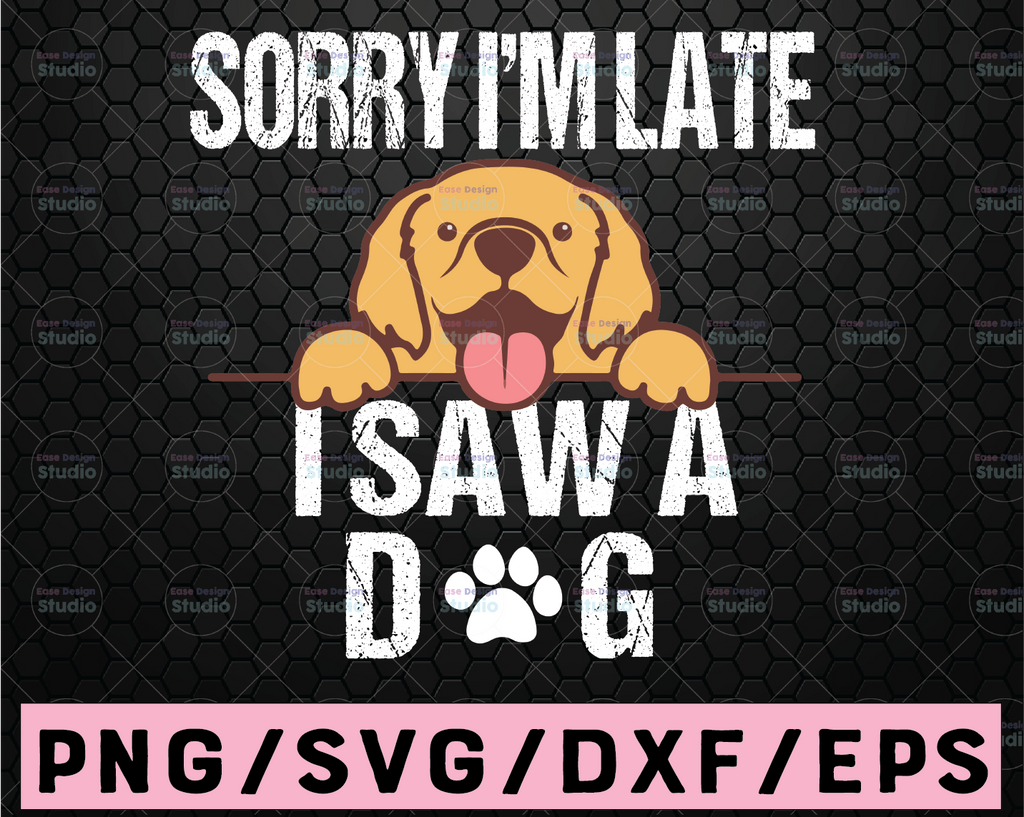 Sorry I'm Late I Saw A Dog SVG, Saw a Dog svg, Retro Vintage Dog svg, Dog Lover svg, funny cute dog SVG