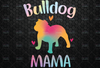 Bull Dog Mama PNG, Dog Mom Sublimation Design, Colorful Dog png, File for Sublimation Print Dog Mama