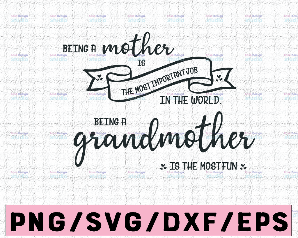 Being a mother is the most important job, Being a grandmother is the most fun cut file, png, Grandma sign vector design, gift mother's day