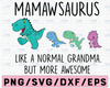 Mamawsaurus Like A Normal Grandma Svg, Mothers Day Svg, Gigisaurus Svg, Grandmasaurus Svg, T Rex Grandma Svg, T Rex Gigi Svg, Dinosaurus Svg,