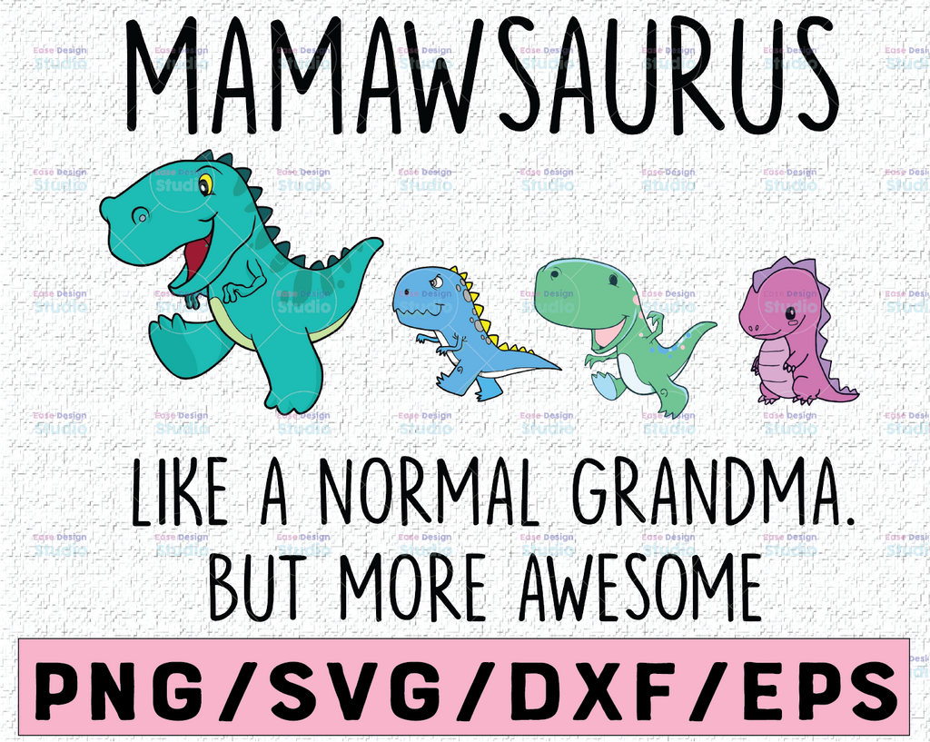 Mamawsaurus Like A Normal Grandma Svg, Mothers Day Svg, Gigisaurus Svg, Grandmasaurus Svg, T Rex Grandma Svg, T Rex Gigi Svg, Dinosaurus Svg,