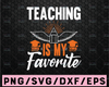 Teaching Is My Favorite svg, Teacher svg, Teacher Shirt svg, Teacher svg Files, Teacher svg Files for Cricut, Teacher svg Shirts, School svg