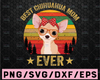Best Chihuahua Mom Ever SVG, Chihuahua SVG Cut File, Chihuahua Mom Svg, Dog Svg Retro Vintage Dog