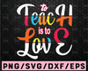 To Teach Is To Love Svg, Teacher Gift Svg, Teacher Svg File, Teacher Sayings Svg, Teacher Quote Svg, Teaching Svg, Teacher Coffee Mug Svg
